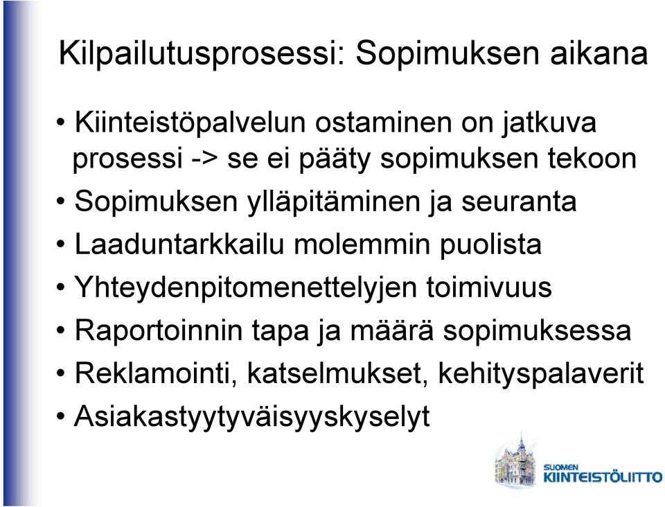 Laaduntarkkailu molemmin puolista Yhteydenpitomenettelyjen toimivuus Raportoinnin