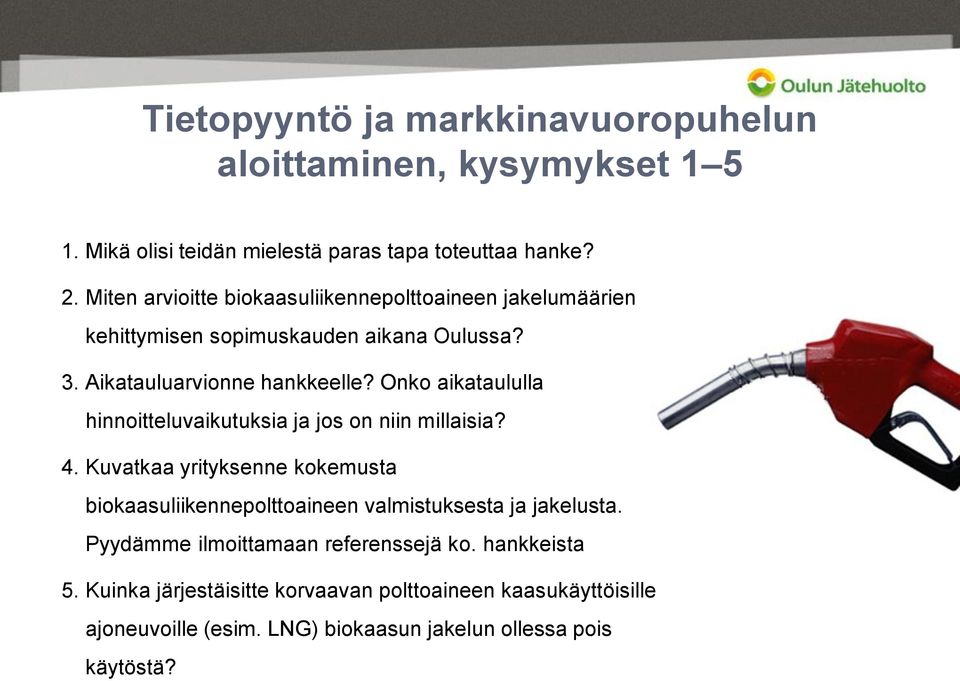 Onko aikataululla hinnoitteluvaikutuksia ja jos on niin millaisia? 4.