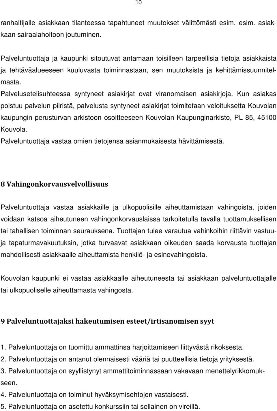 Palvelusetelisuhteessa syntyneet asiakirjat ovat viranomaisen asiakirjoja.