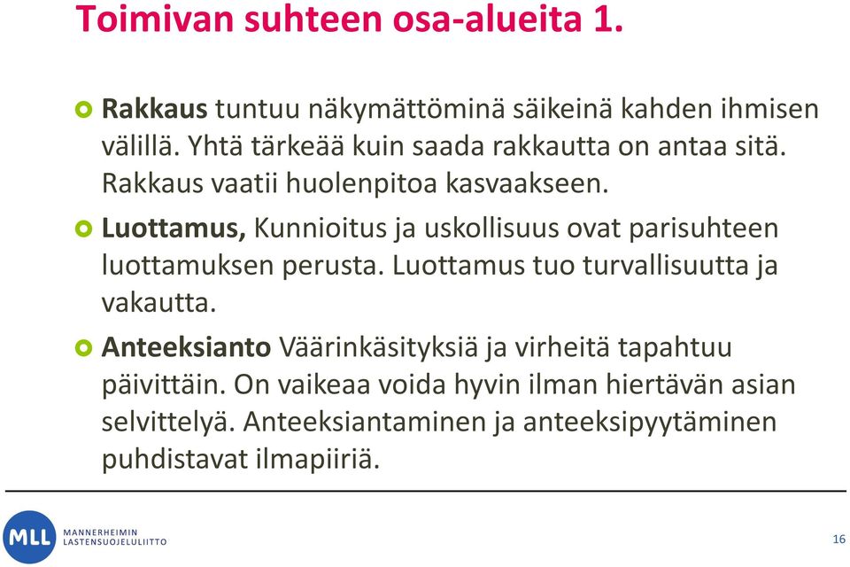 Luottamus, Kunnioitus ja uskollisuus ovat parisuhteen luottamuksen perusta. Luottamus tuo turvallisuutta ja vakautta.