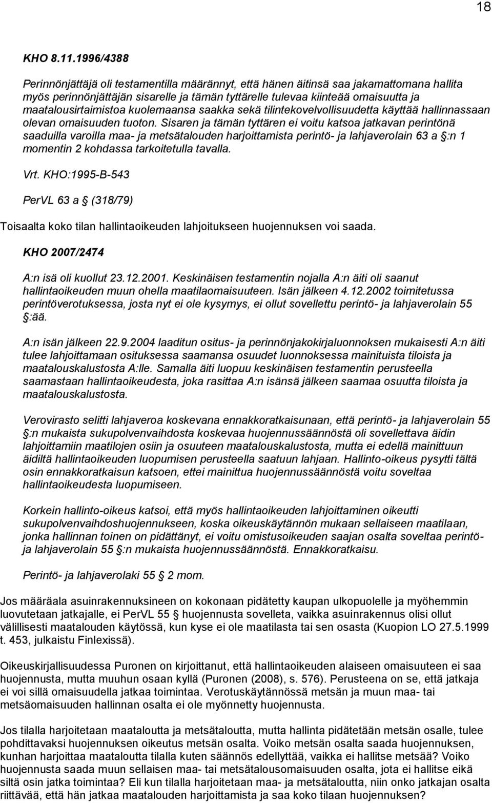 maatalousirtaimistoa kuolemaansa saakka sekä tilintekovelvollisuudetta käyttää hallinnassaan olevan omaisuuden tuoton.