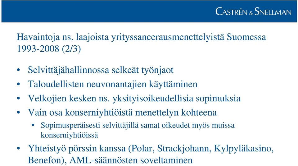 Taloudellisten neuvonantajien käyttäminen Velkojien kesken ns.