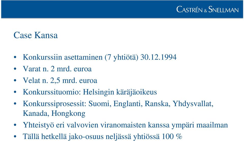 euroa Konkurssituomio: Helsingin käräjäoikeus Konkurssiprosessit: Suomi, Englanti,