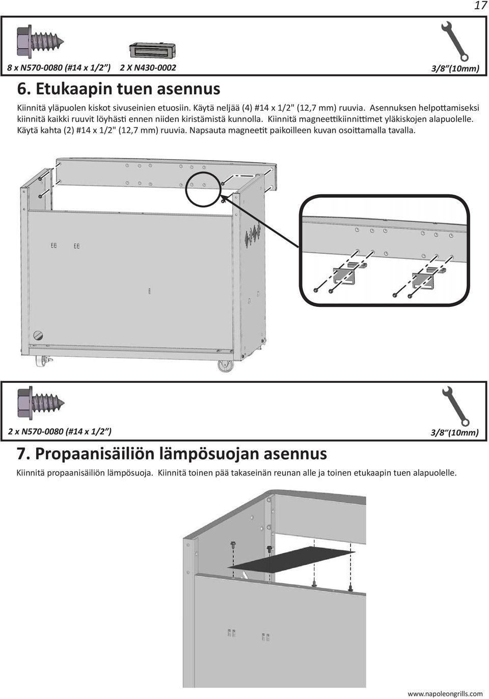 Kiinnitä magneettikiinnittimet yläkiskojen alapuolelle. Käytä kahta (2) #14 x 1/2" (12,7 mm) ruuvia.