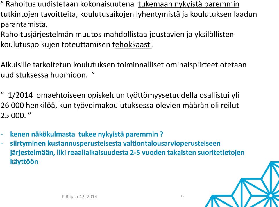 Aikuisille tarkoitetun koulutuksen toiminnalliset ominaispiirteet otetaan uudistuksessa huomioon.