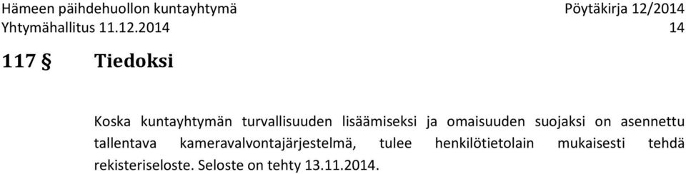 lisäämiseksi ja omaisuuden suojaksi on asennettu tallentava