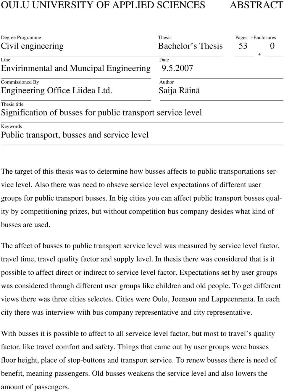 affects to public transportations service level. Also there was need to obseve service level expectations of different user groups for public transport busses.