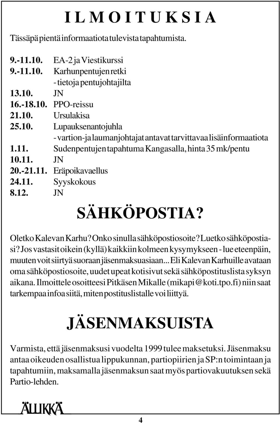 11. Syyskokous 8.12. JN SÄHKÖPOSTIA? Oletko Kalevan Karhu? Onko sinulla sähköpostiosoite? Luetko sähköpostiasi?