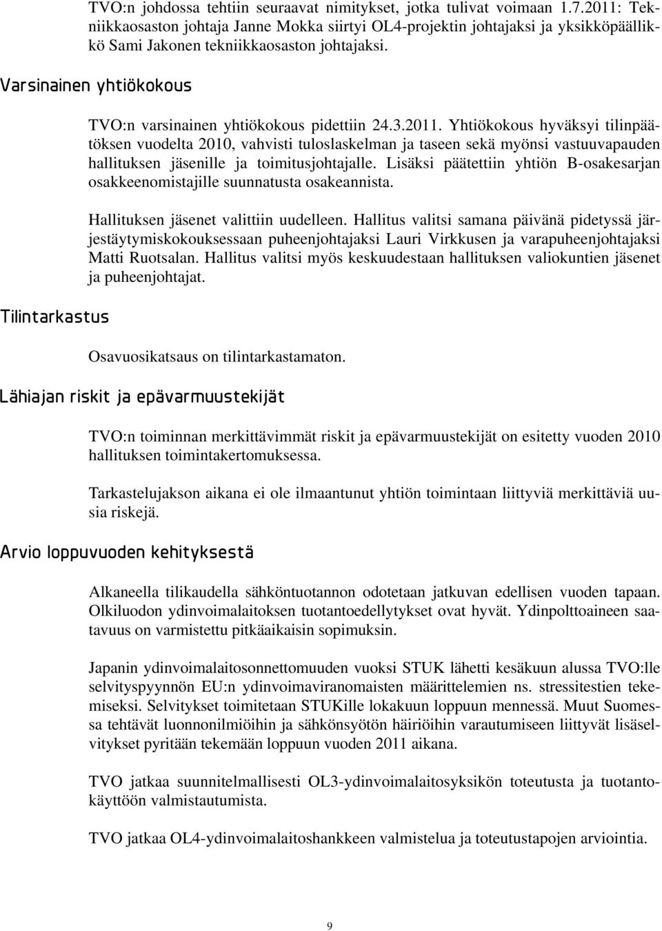 Varsinainen yhtiökokous Tilintarkastus TVO:n varsinainen yhtiökokous pidettiin 24.3.2011.