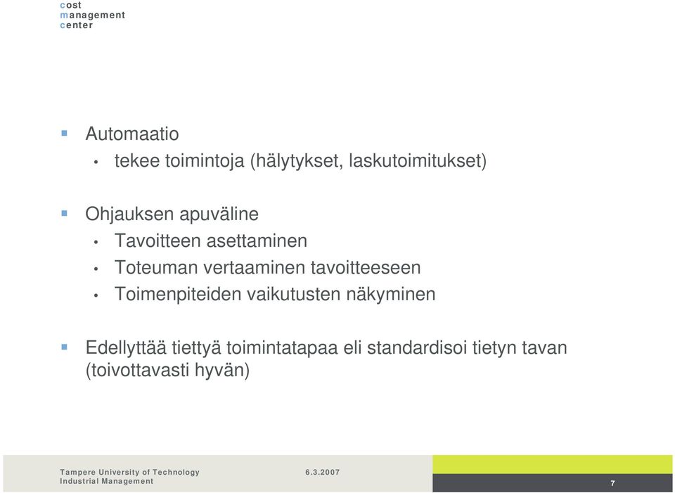 tavoitteeseen Toimenpiteiden vaikutusten näkyminen Edellyttää