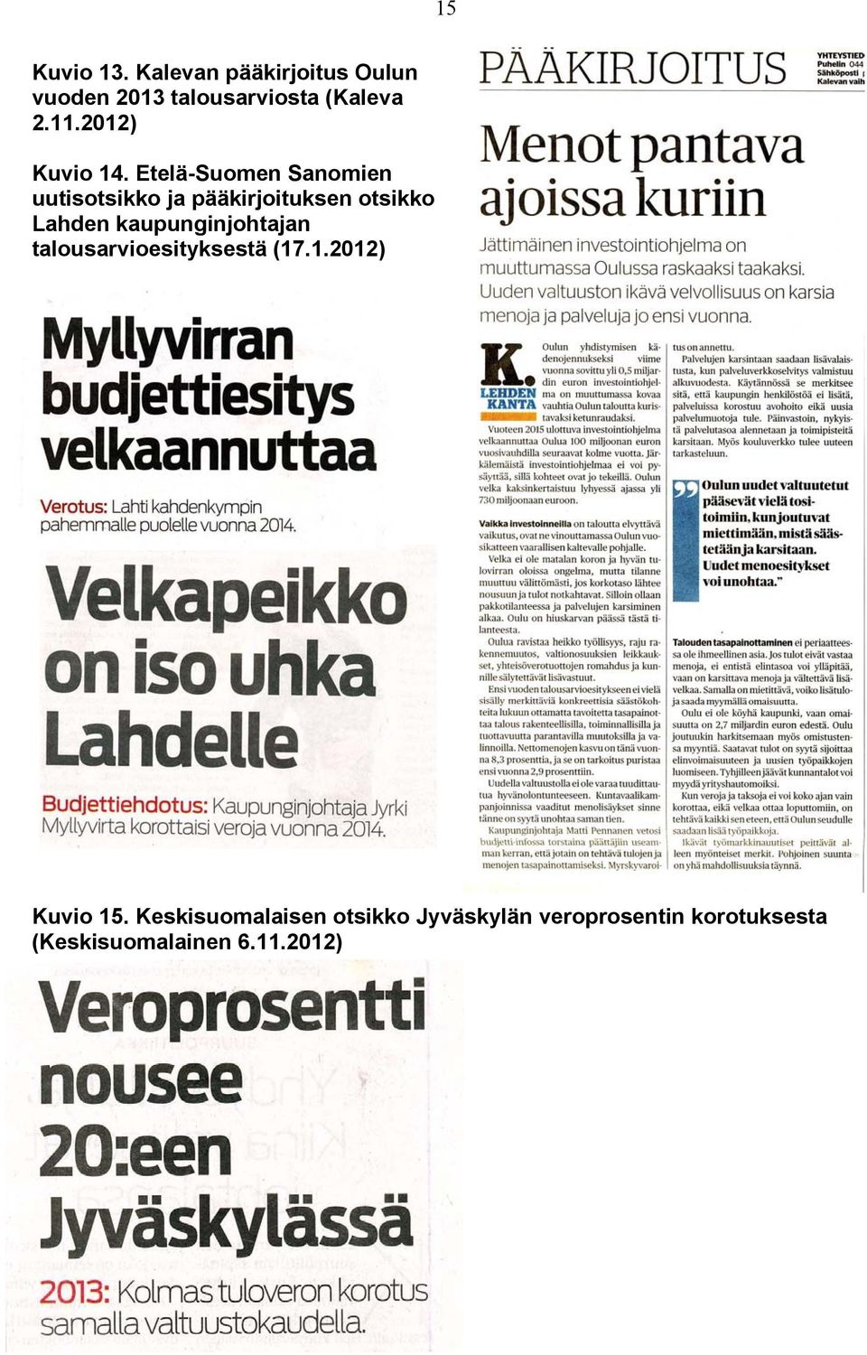 Etelä-Suomen Sanomien uutisotsikko ja pääkirjoituksen otsikko Lahden