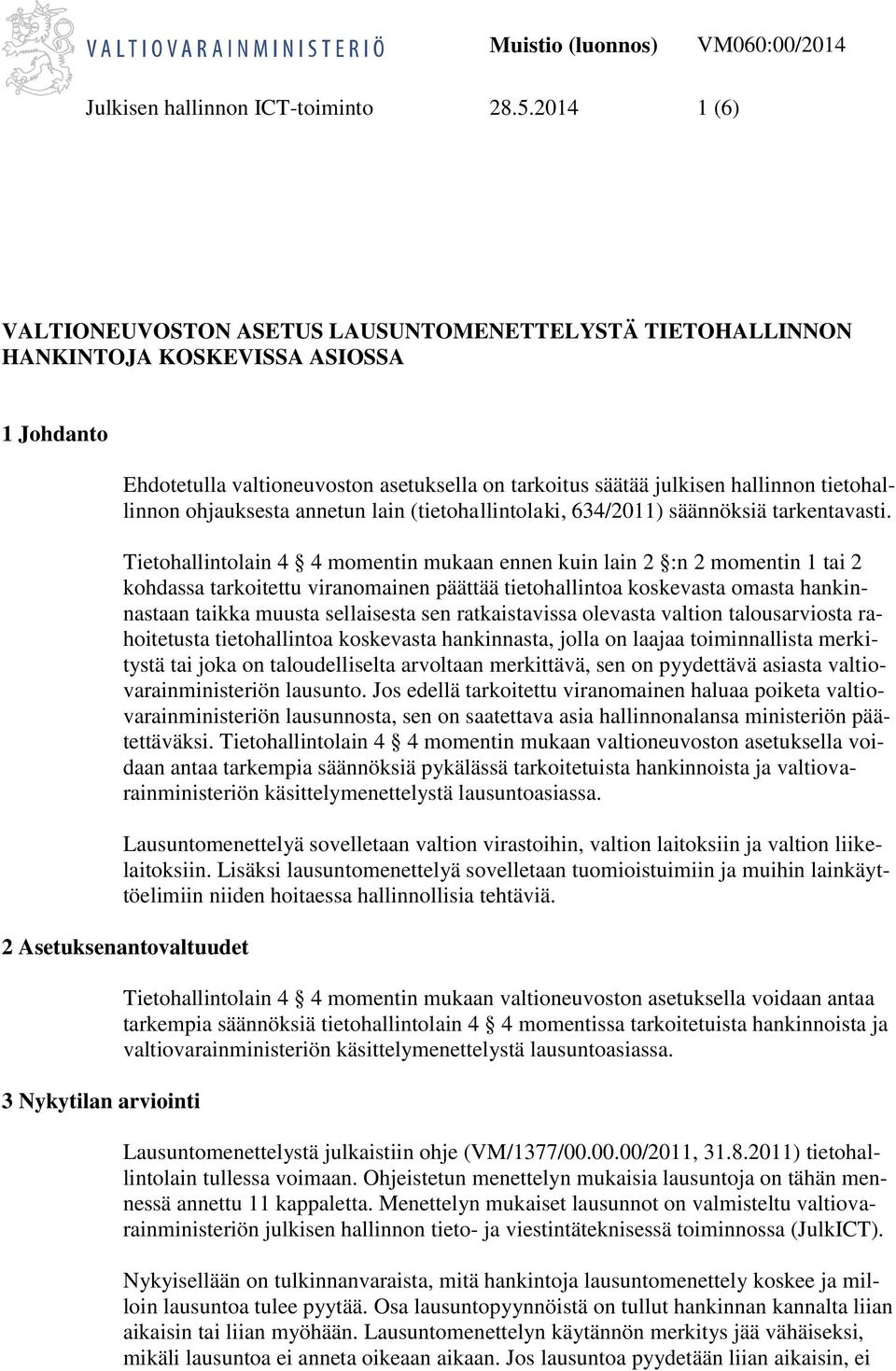 tietohallinnon ohjauksesta annetun lain (tietohallintolaki, 634/2011) säännöksiä tarkentavasti.