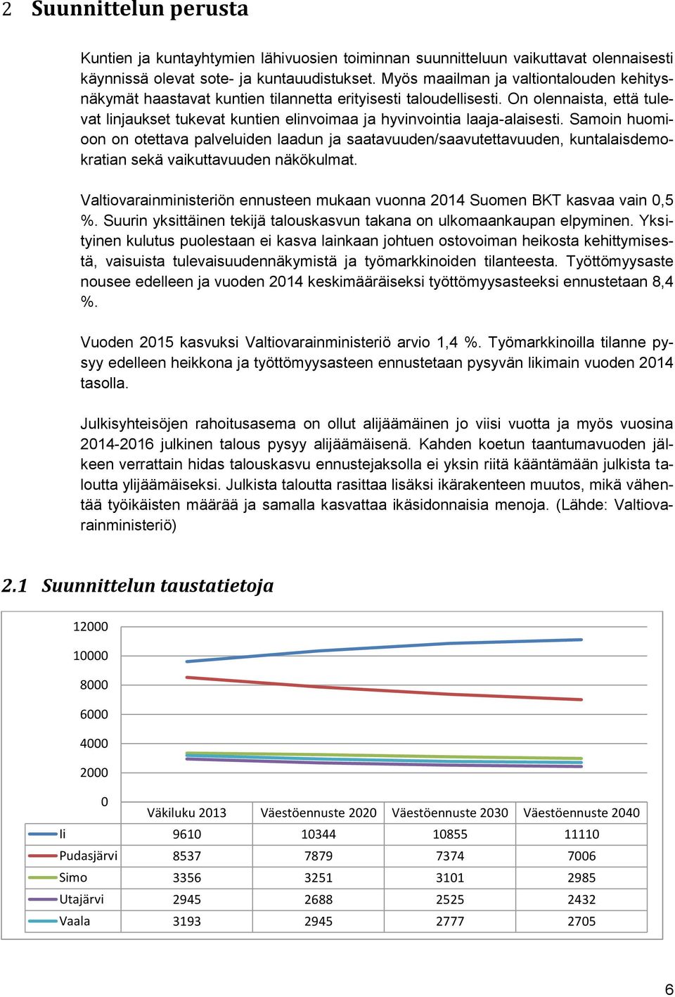 On olennaista, että tulevat linjaukset tukevat kuntien elinvoimaa ja hyvinvointia laaja-alaisesti.