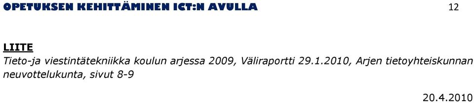 2009, Väliraportti 29.1.