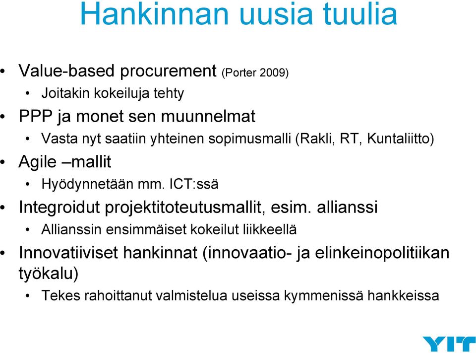 ICT:ssä Integroidut projektitoteutusmallit, esim.