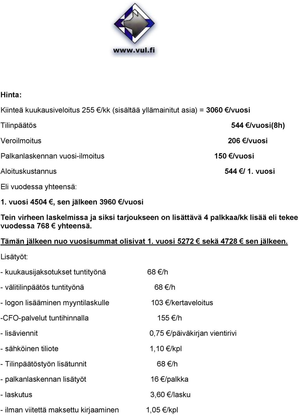 Tämän jälkeen nuo vuosisummat olisivat 1. vuosi 5272 sekä 4728 sen jälkeen.