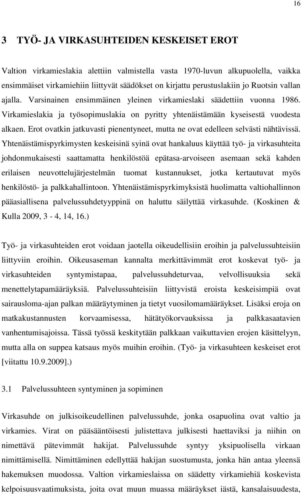 Erot ovatkin jatkuvasti pienentyneet, mutta ne ovat edelleen selvästi nähtävissä.