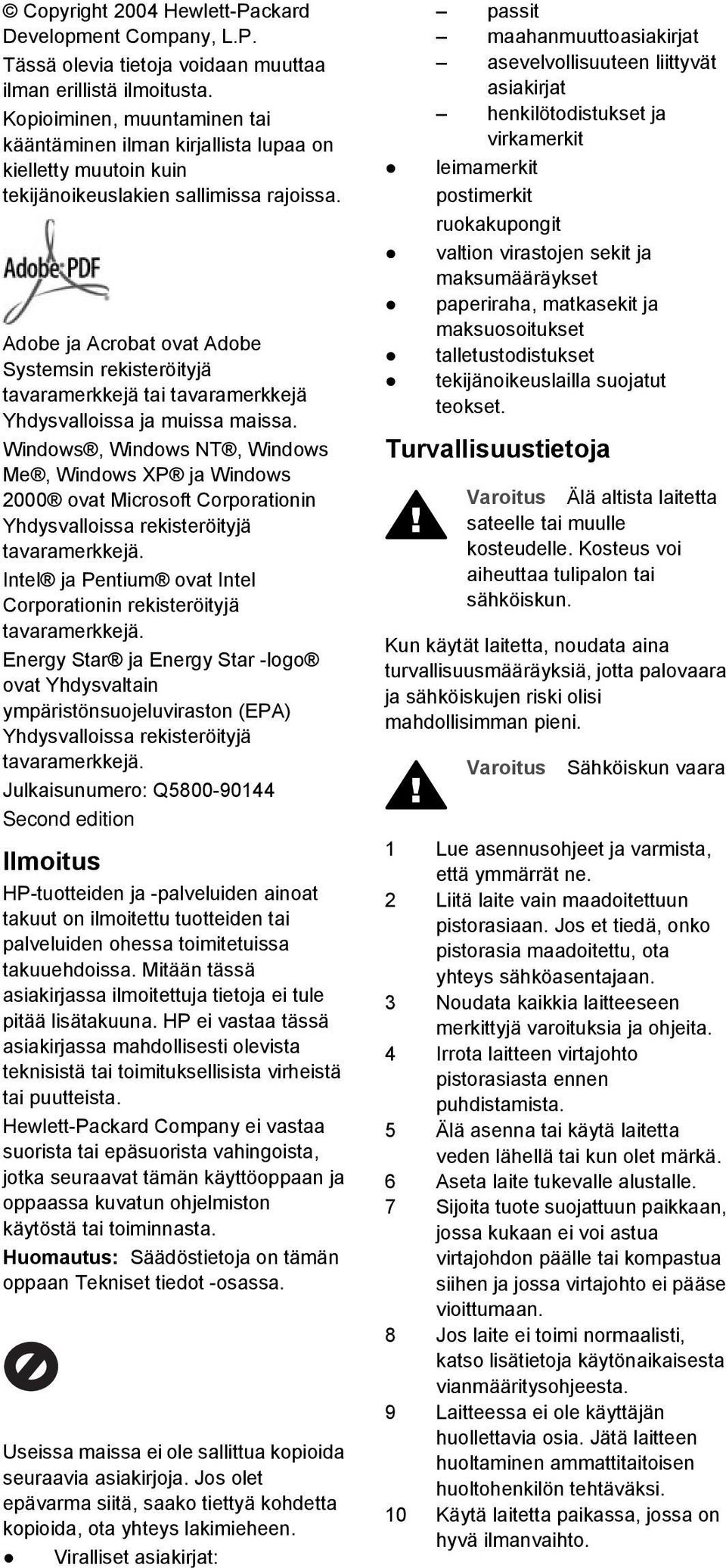 Adobe ja Acrobat ovat Adobe Systemsin rekisteröityjä tavaramerkkejä tai tavaramerkkejä Yhdysvalloissa ja muissa maissa.