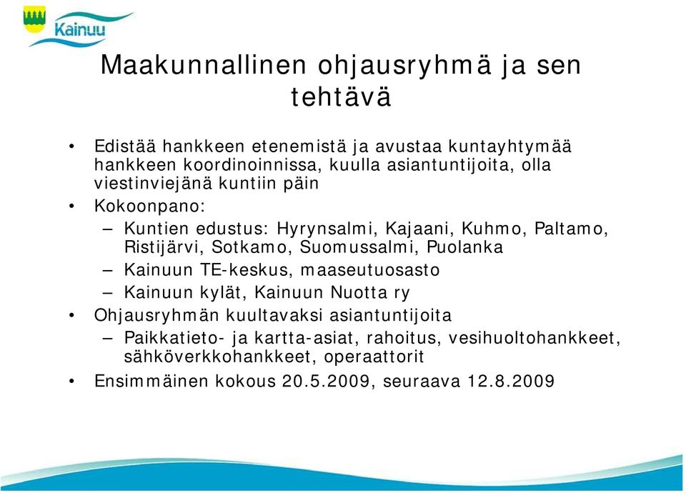 Sotkamo, Suomussalmi, Puolanka Kainuun TE-keskus, maaseutuosasto Kainuun kylät, Kainuun Nuotta ry Ohjausryhmän kuultavaksi