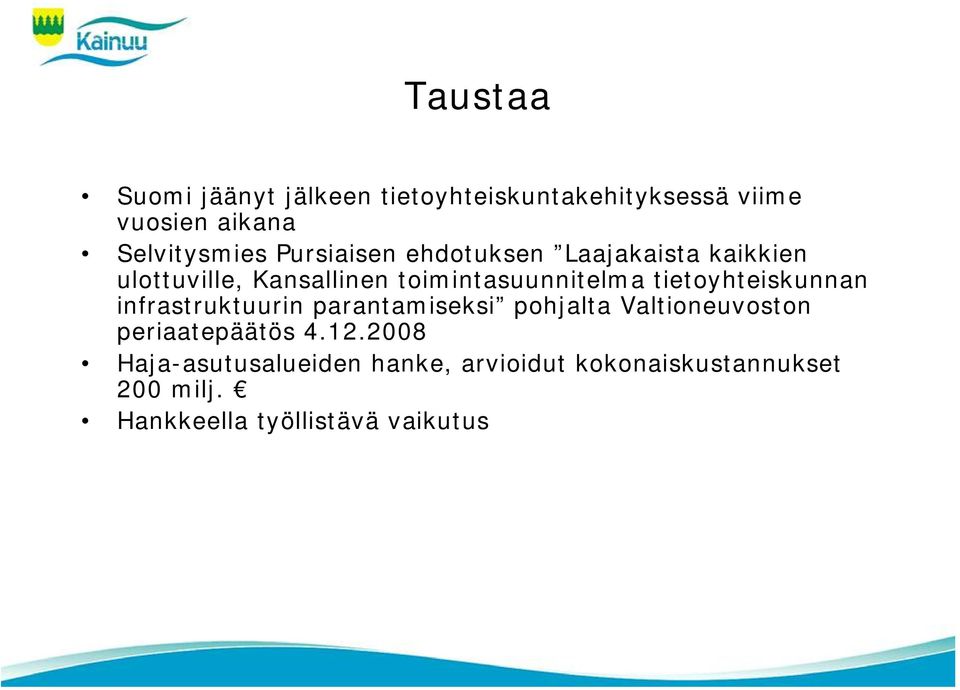 tietoyhteiskunnan infrastruktuurin parantamiseksi pohjalta Valtioneuvoston periaatepäätös 4.12.