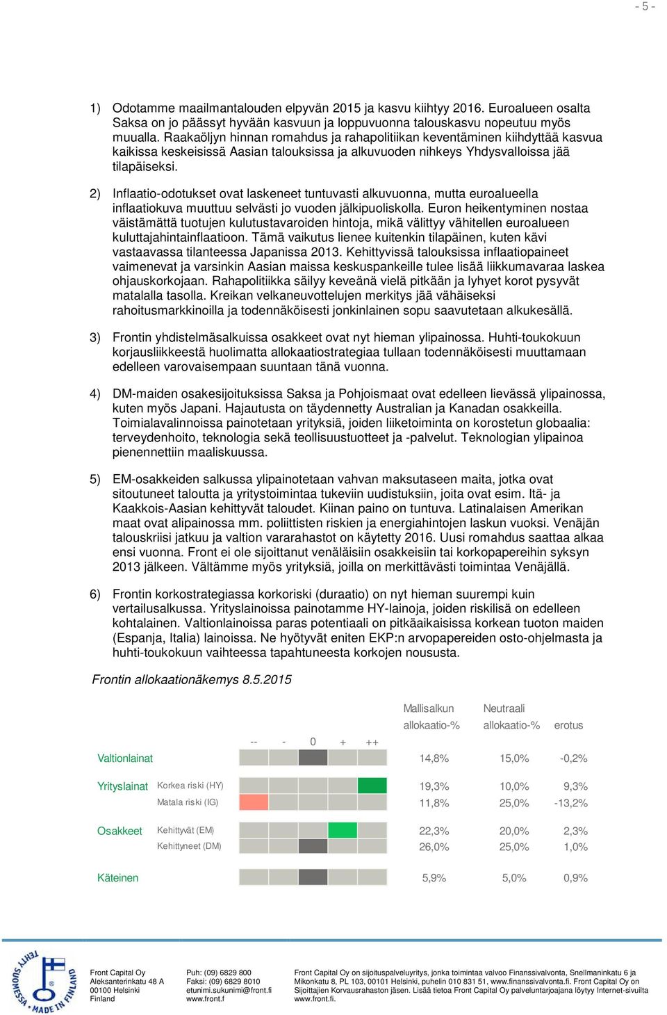 2) Inflaatio-odotukset ovat laskeneet tuntuvasti alkuvuonna, mutta euroalueella inflaatiokuva muuttuu selvästi jo vuoden jälkipuoliskolla.