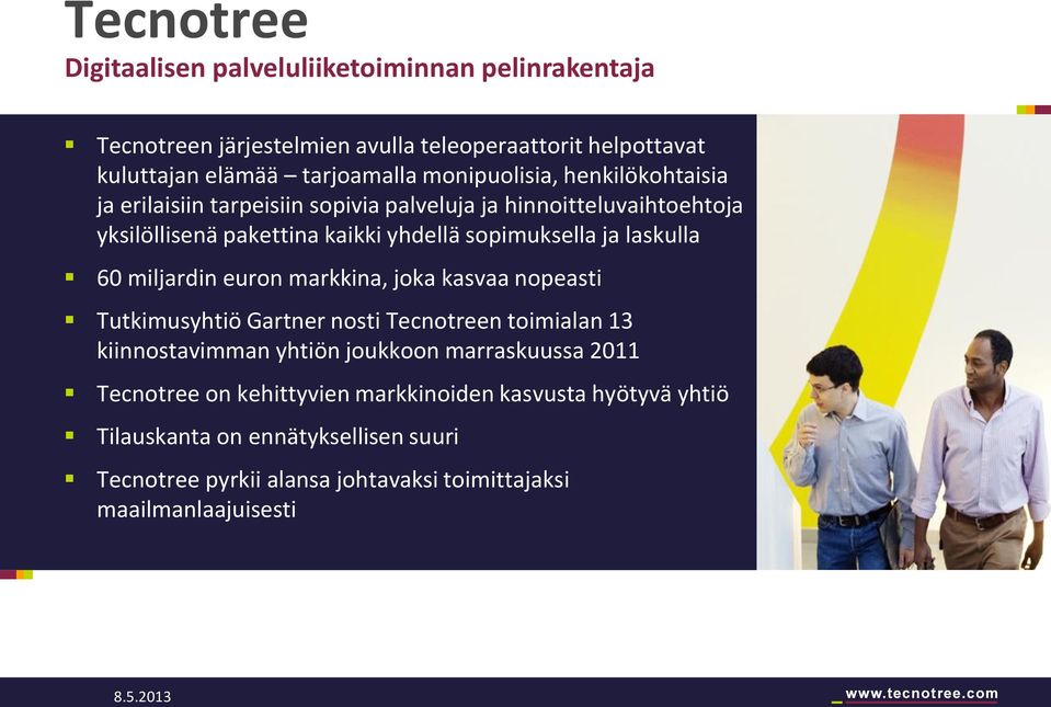 laskulla 60 miljardin euron markkina, joka kasvaa nopeasti Tutkimusyhtiö Gartner nosti Tecnotreen toimialan 13 kiinnostavimman yhtiön joukkoon marraskuussa