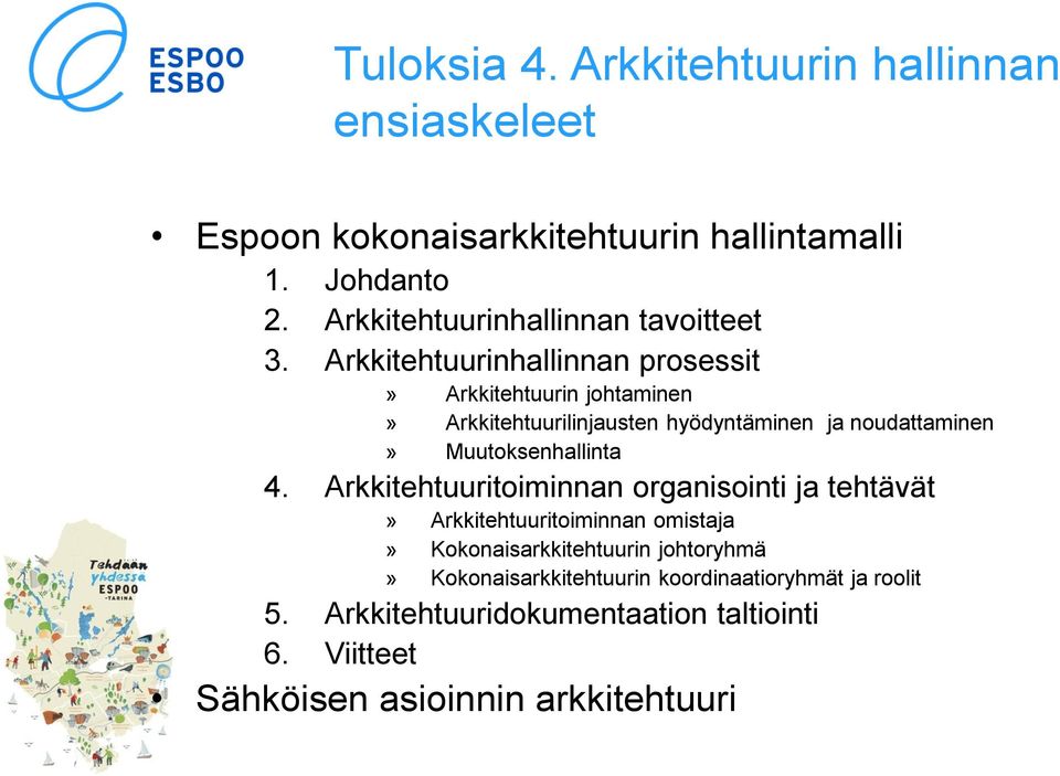 Arkkitehtuurinhallinnan prosessit» Arkkitehtuurin johtaminen» Arkkitehtuurilinjausten hyödyntäminen ja noudattaminen» Muutoksenhallinta