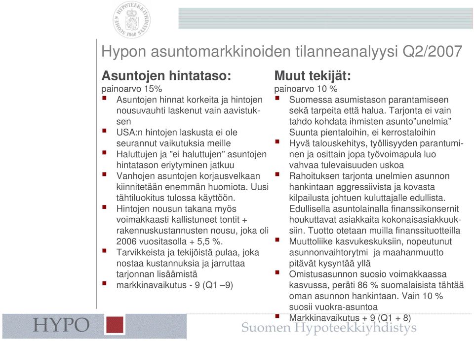 Hintojen nousun takana myös voimakkaasti kallistuneet tontit + rakennuskustannusten nousu, joka oli 2006 vuositasolla + 5,5 %.