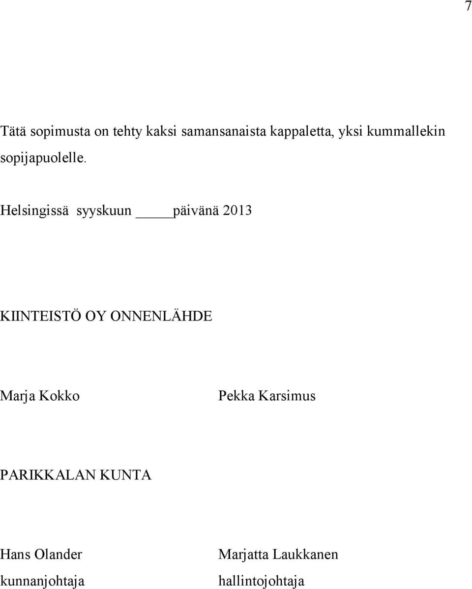 Helsingissä syyskuun päivänä 2013 KIINTEISTÖ OY ONNENLÄHDE