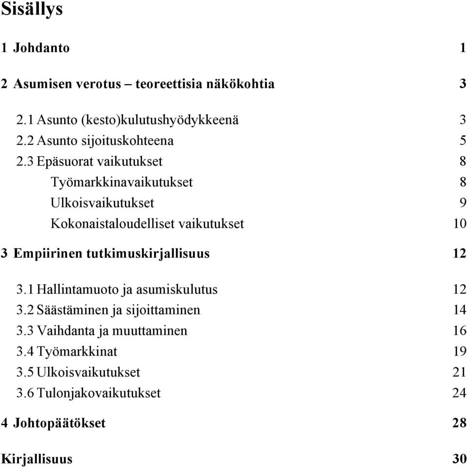 3 Epäsuorat vaikutukset 8 Työmarkkinavaikutukset 8 Ulkoisvaikutukset 9 Kokonaistaloudelliset vaikutukset 10 3 Empiirinen