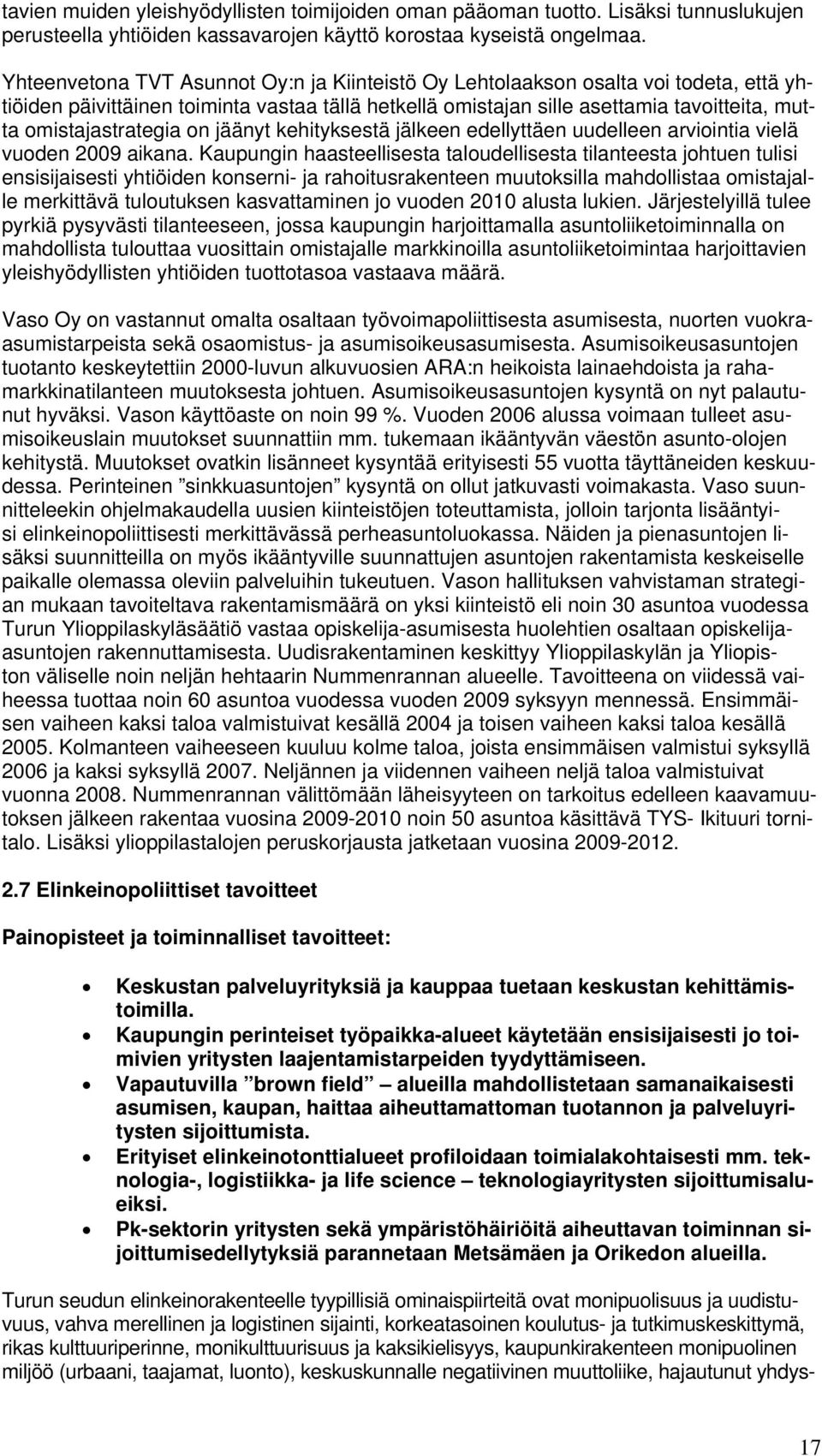 omistajastrategia on jäänyt kehityksestä jälkeen edellyttäen uudelleen arviointia vielä vuoden 2009 aikana.