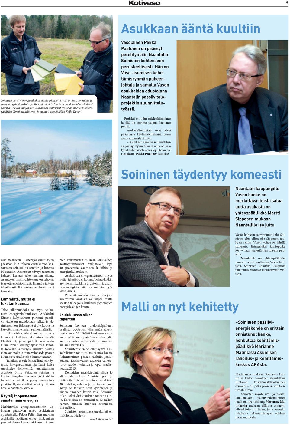 Asukkaan ääntä kuultiin Vasolainen Pekka Paatonen on päässyt perehtymään Naantalin Soinisten kohteeseen perusteellisesti.