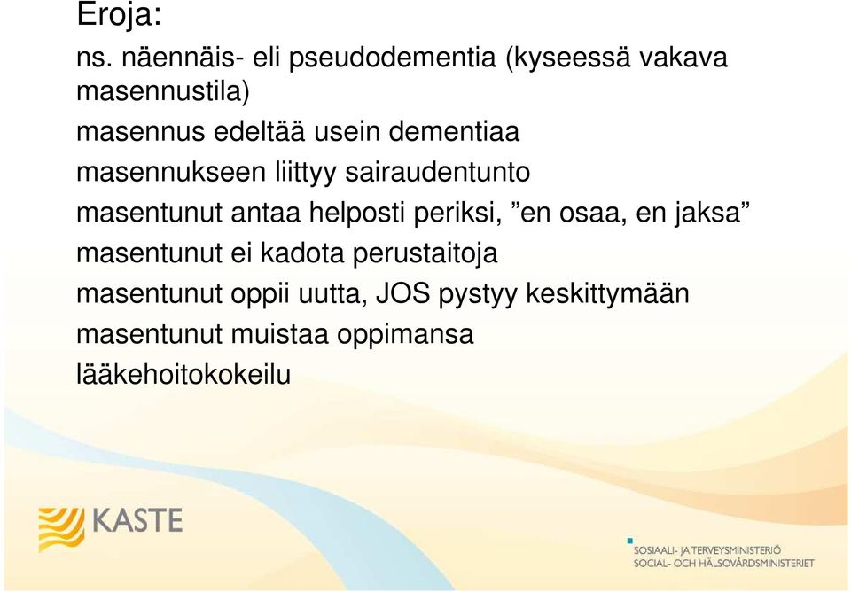 usein dementiaa masennukseen liittyy sairaudentunto masentunut antaa helposti