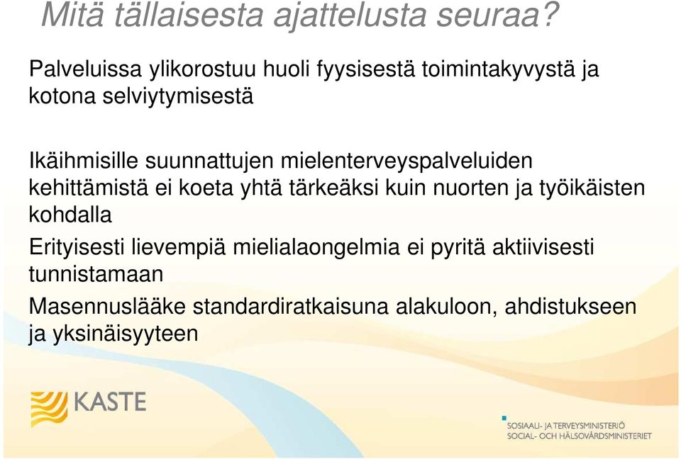 suunnattujen mielenterveyspalveluiden kehittämistä ei koeta yhtä tärkeäksi kuin nuorten ja