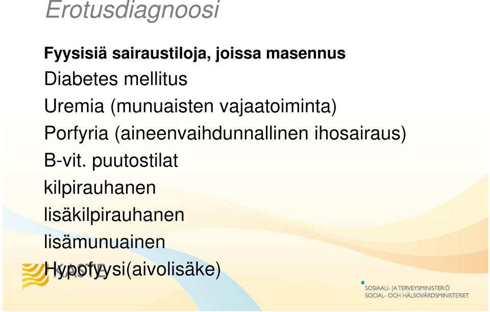 Porfyria (aineenvaihdunnallinen ihosairaus) B-vit.