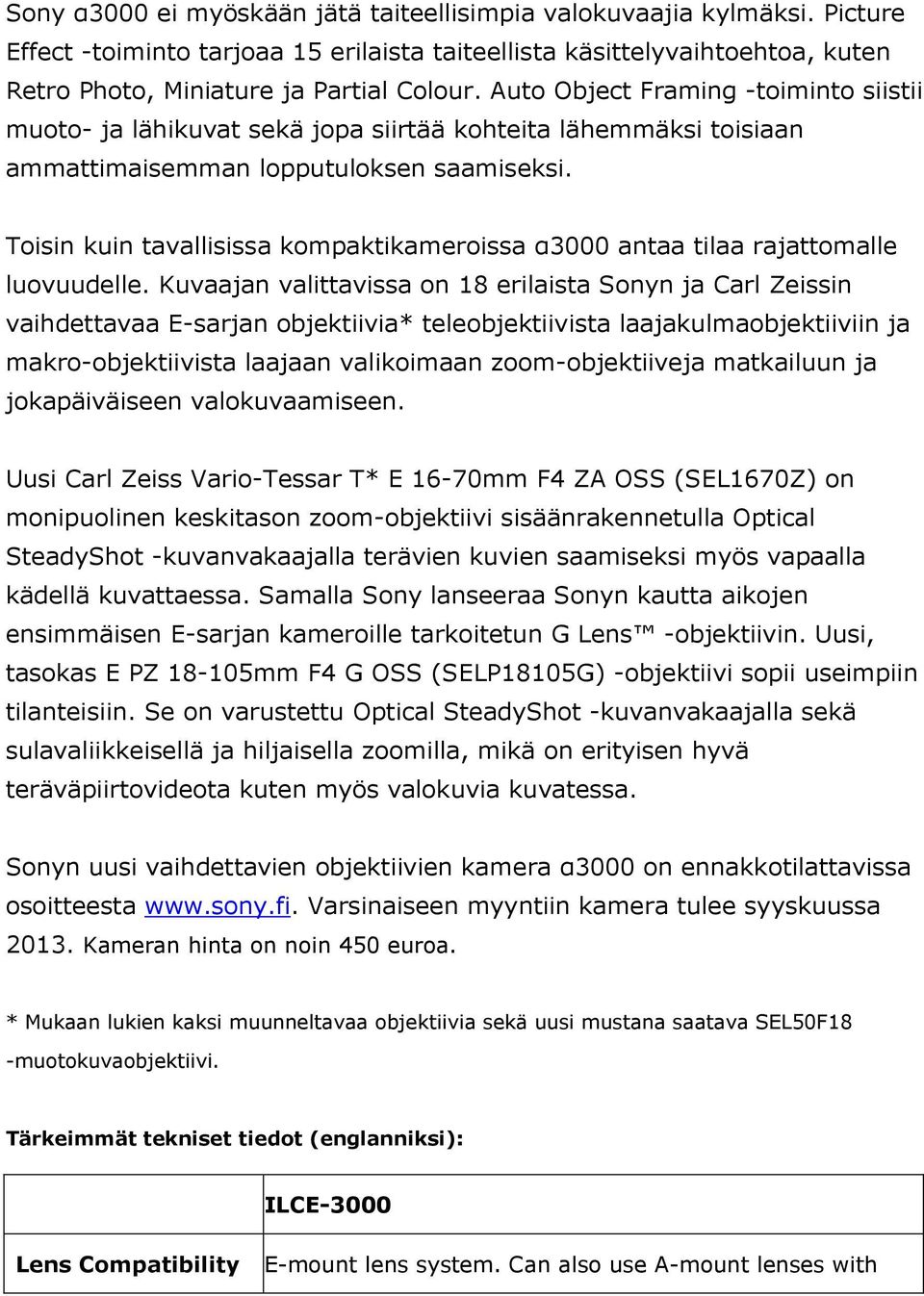 Toisin kuin tavallisissa kompaktikameroissa α3000 antaa tilaa rajattomalle luovuudelle.