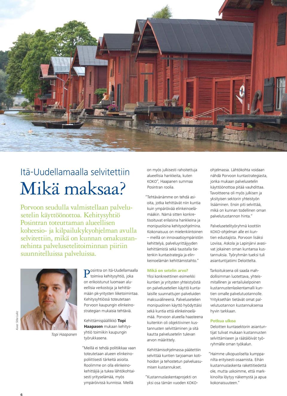 Topi Haapanen Posintra on Itä-Uudellamaalla toimiva kehitysyhtiö, joka on erikoistunut luomaan alueellisia verkostoja ja kehittämään pk-yritysten liiketoimintaa.