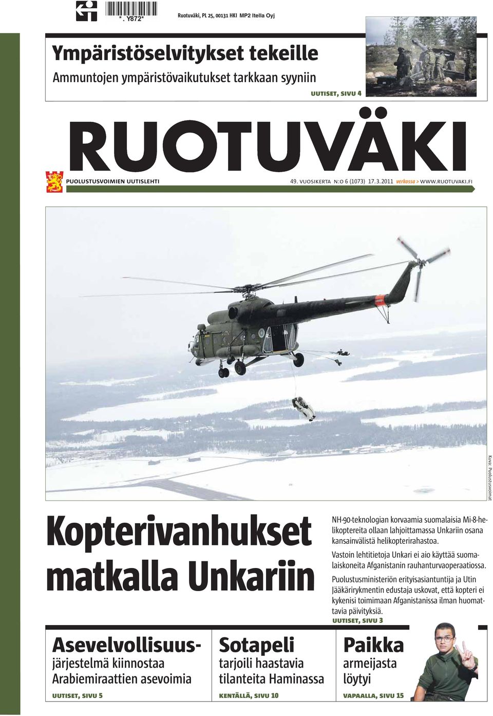 fi Kuva: Puolustusvoimat Kopterivanhukset matkalla Unkariin NH-90-teknologian korvaamia suomalaisia Mi-8-helikoptereita ollaan lahjoittamassa Unkariin osana kansainvälistä helikopterirahastoa.