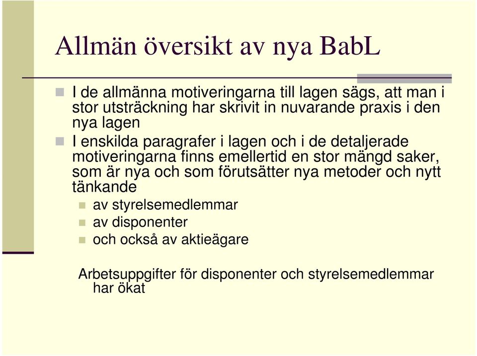 finns emellertid en stor mängd saker, som är nya och som förutsätter nya metoder och nytt tänkande av