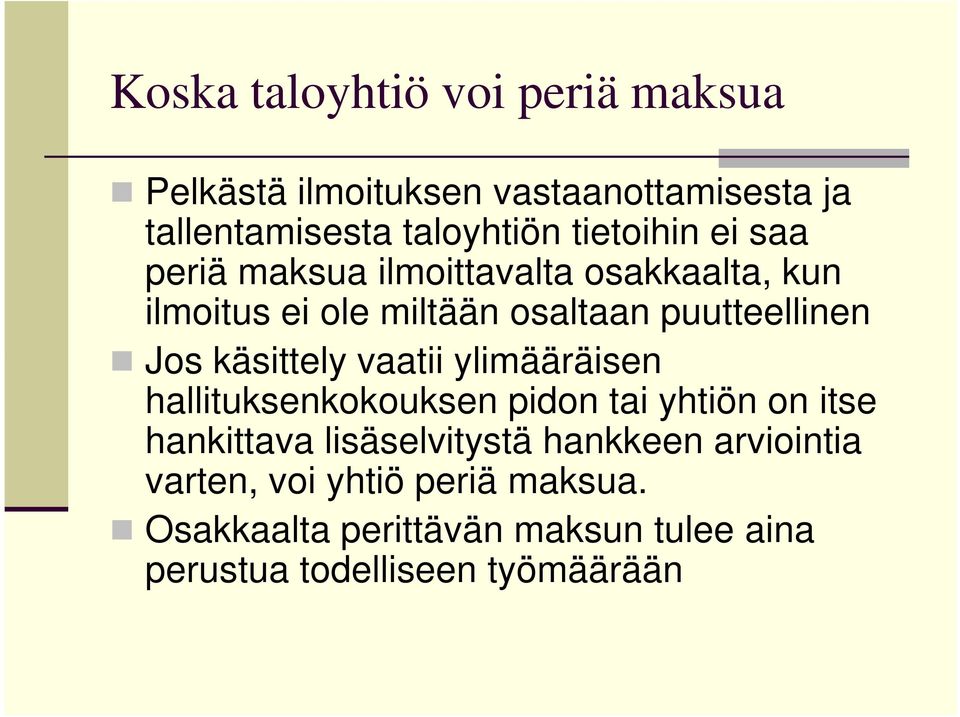 Jos käsittely vaatii ylimääräisen hallituksenkokouksen pidon tai yhtiön on itse hankittava lisäselvitystä