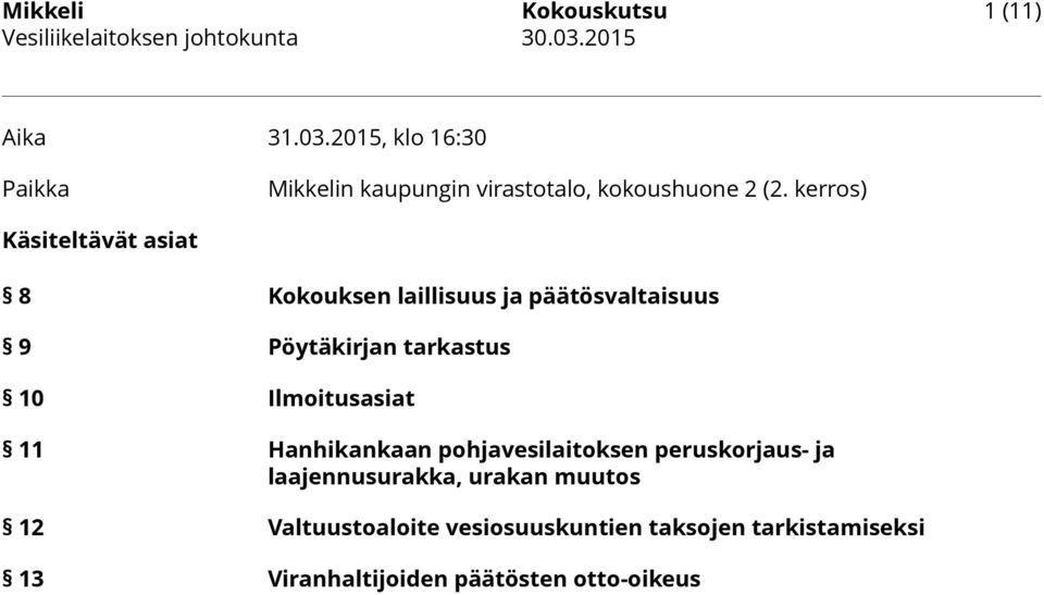 kerros) Käsiteltävät asiat 8 Kokouksen laillisuus ja päätösvaltaisuus 9 Pöytäkirjan tarkastus 10