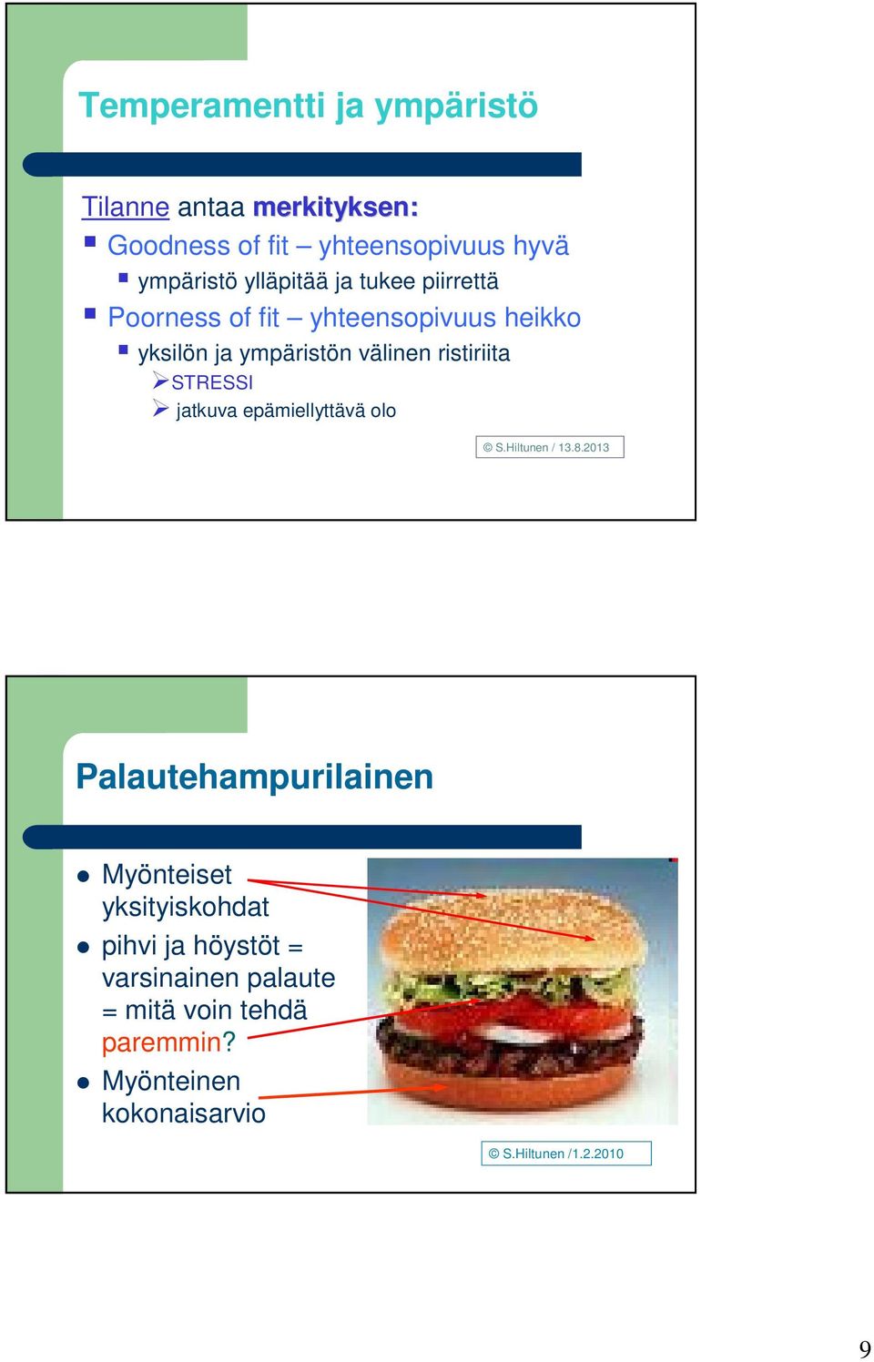 ristiriita STRESSI jatkuva epämiellyttävä olo S.Hiltunen / 13.8.