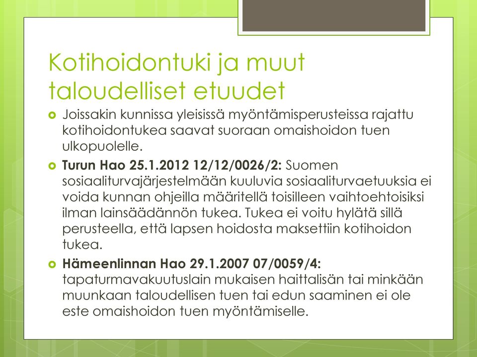 2012 12/12/0026/2: Suomen sosiaaliturvajärjestelmään kuuluvia sosiaaliturvaetuuksia ei voida kunnan ohjeilla määritellä toisilleen vaihtoehtoisiksi ilman