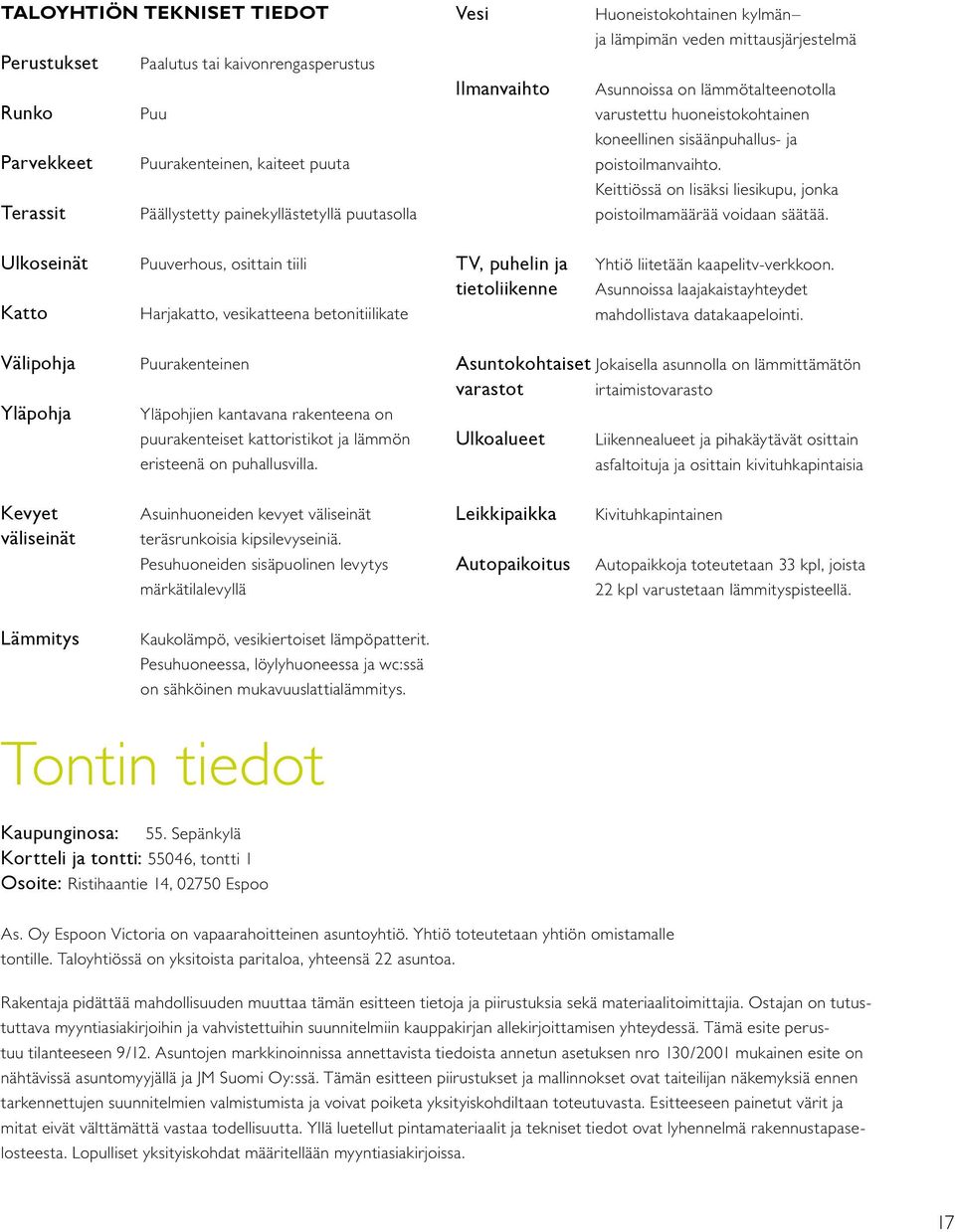 Keittiössä on lisäksi liesikupu, jonka poistoilmamäärää voidaan säätää.