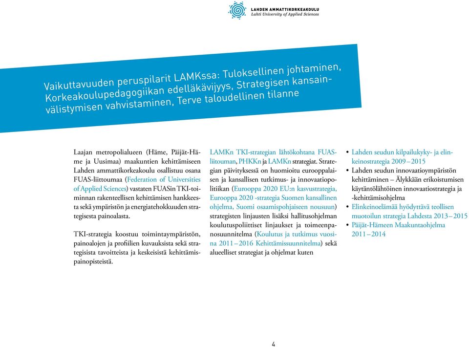 TKI-toiminnan rakenteellisen kehittämisen hankkeesta sekä ympäristön ja energiatehokkuuden strategisesta painoalasta.