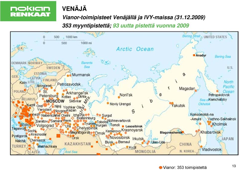 2009) 353 myyntipistettä; 93 uutta pistettä