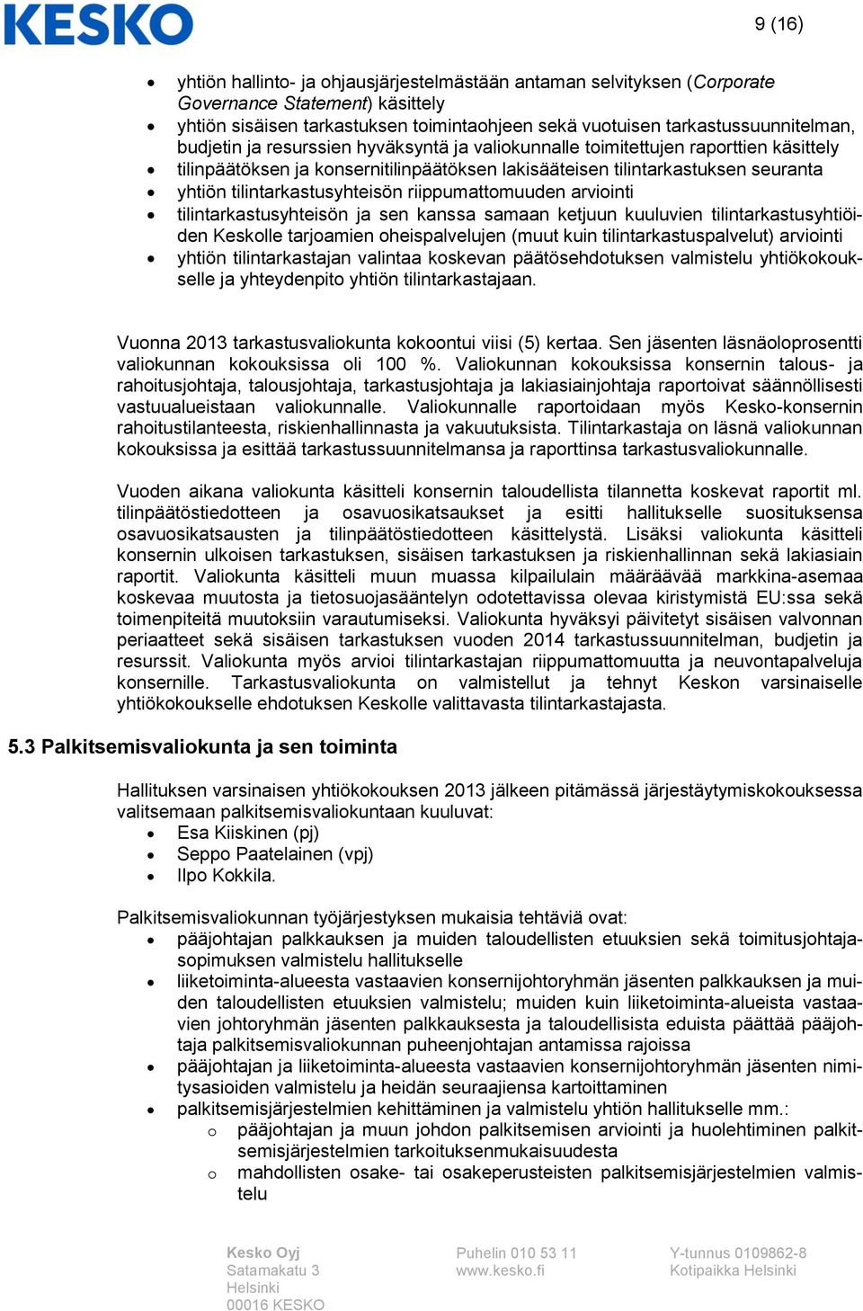 riippumattomuuden arviointi tilintarkastusyhteisön ja sen kanssa samaan ketjuun kuuluvien tilintarkastusyhtiöiden Keskolle tarjoamien oheispalvelujen (muut kuin tilintarkastuspalvelut) arviointi