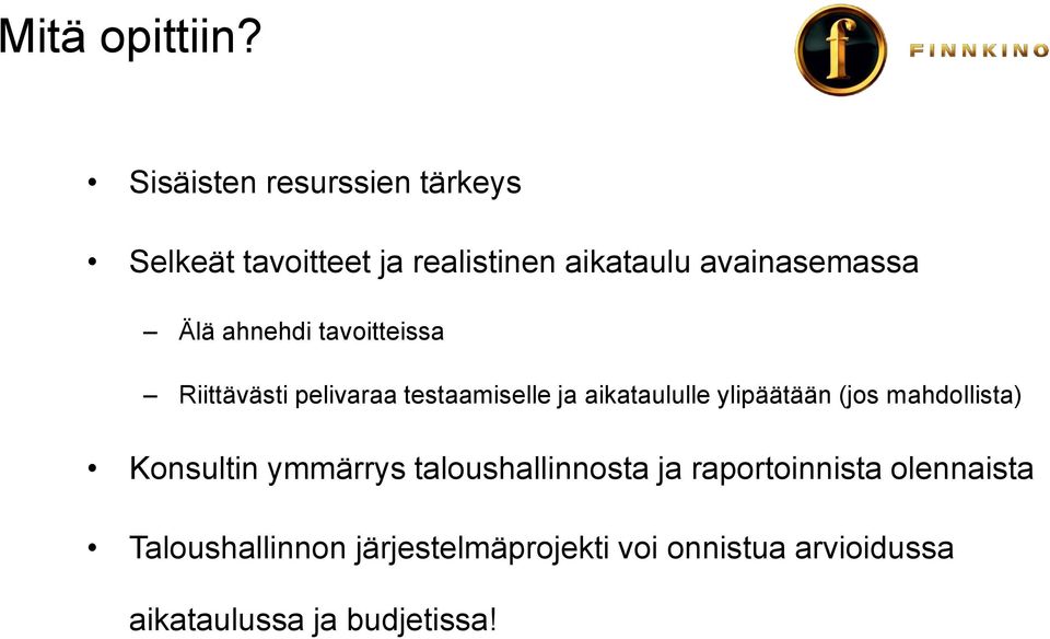 ahnehdi tavoitteissa Riittävästi pelivaraa testaamiselle ja aikataululle ylipäätään (jos