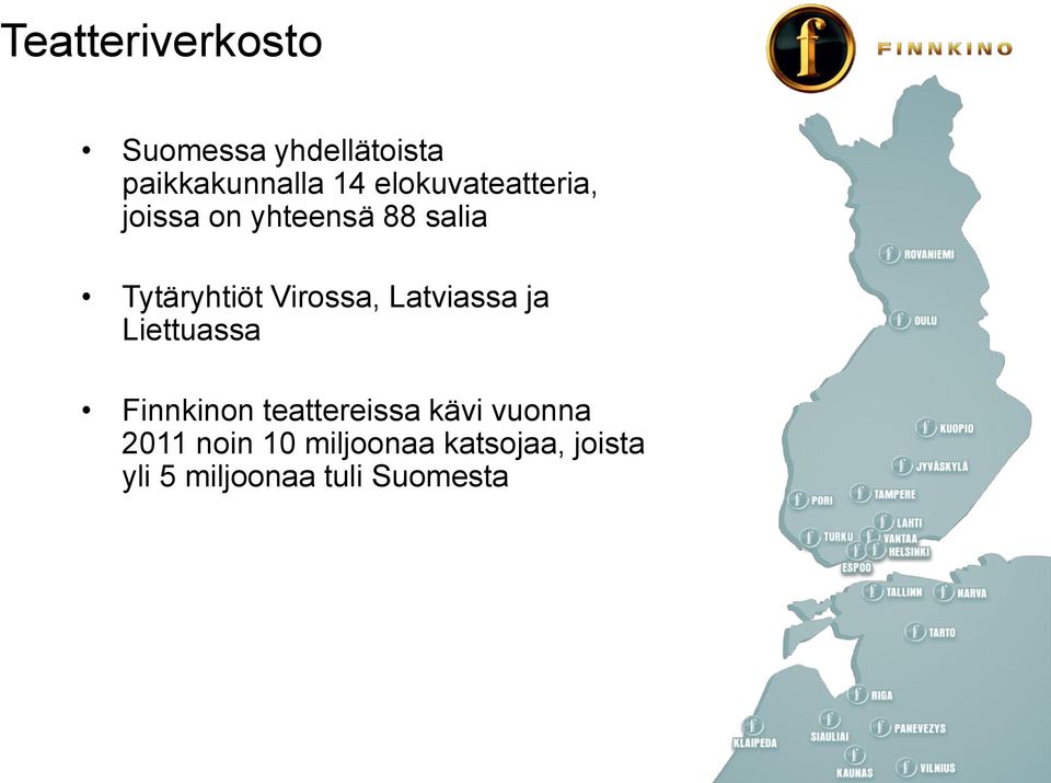 Virossa, Latviassa ja Liettuassa Finnkinon teattereissa kävi