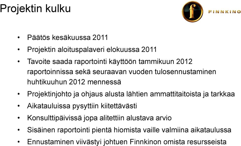 alusta lähtien ammattitaitoista ja tarkkaa Aikatauluissa pysyttiin kiitettävästi Konsulttipäivissä jopa alitettiin